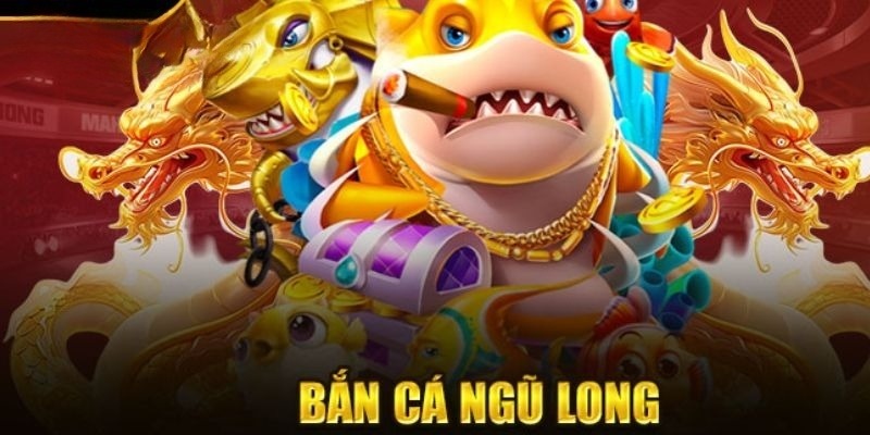 Bắn Cá Ngũ Long - Ưu Điểm Và Cách Chơi Mà Game Thủ Cần Biết