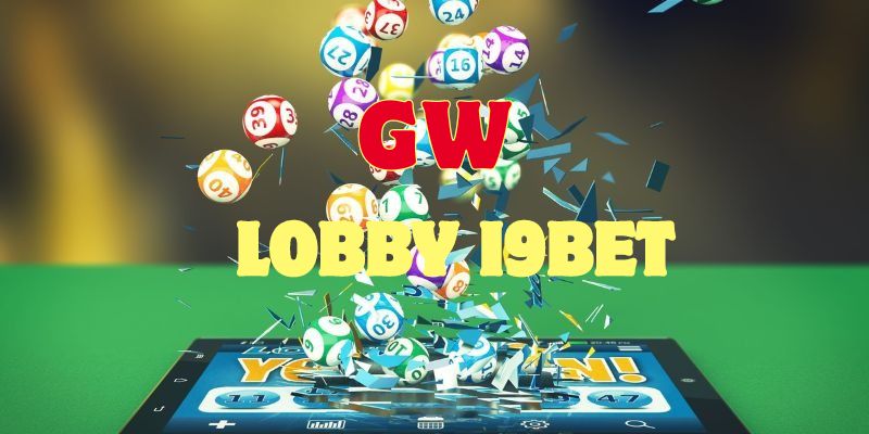 GW Lobby I9BET Chơi Thỏa Thích, Thắng Lớn Mỗi Ngày Tại i9bet