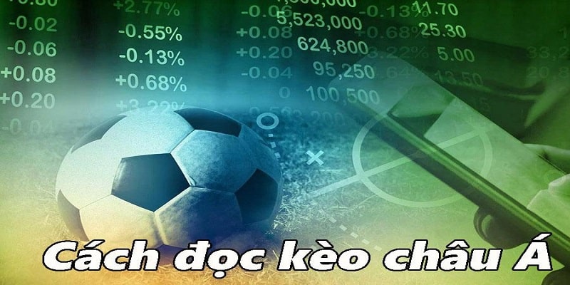 Tìm hiểu cách đọc kèo châu Á từ A đến Z