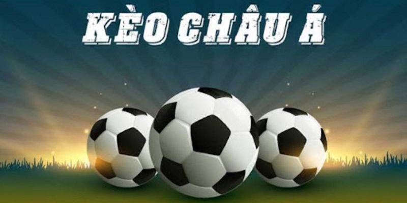 Kèo Châu Á Là Gì? Bật Mí Cách Đọc Kèo Chính Xác Nhất 2024