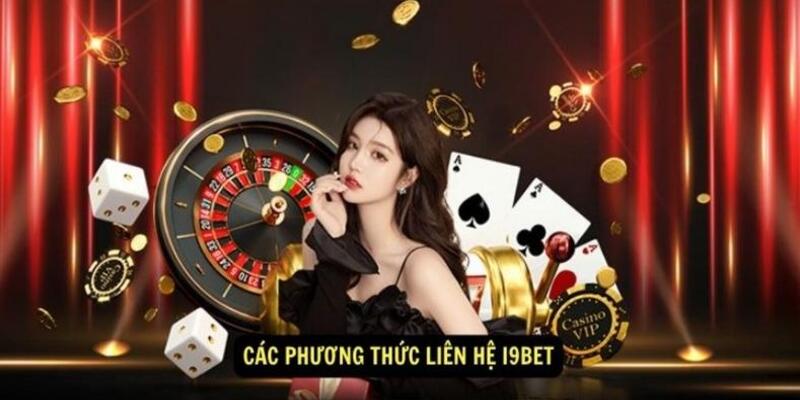 Tổng hợp những phương thức liên hệ i9bet hiện có