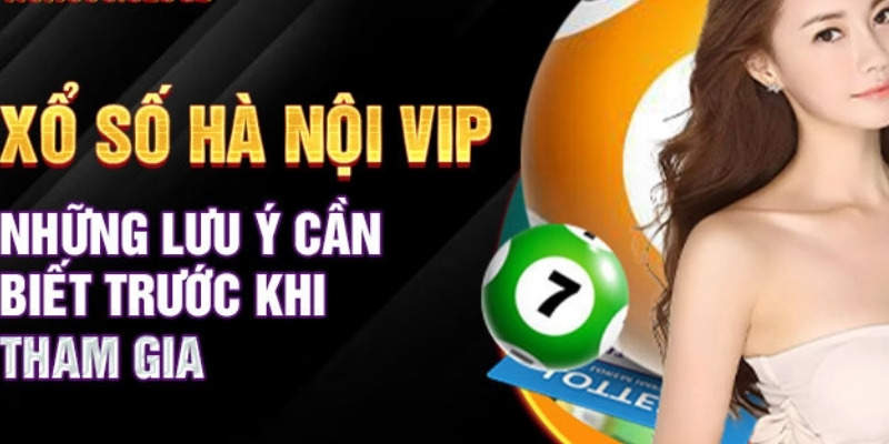 Lưu ý các quy định quan trọng của XSHN Vip