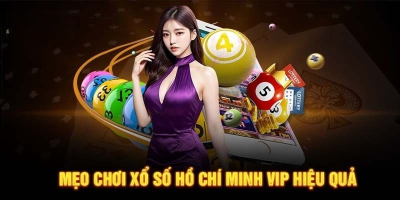 Kinh nghiệm khi chơi XS Hồ Chí Minh VIP nên biết