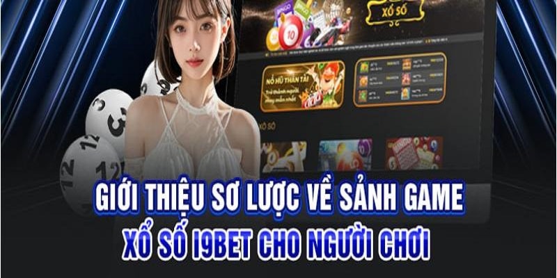 Thông tin quan trọng về sảnh cược xổ số i9bet